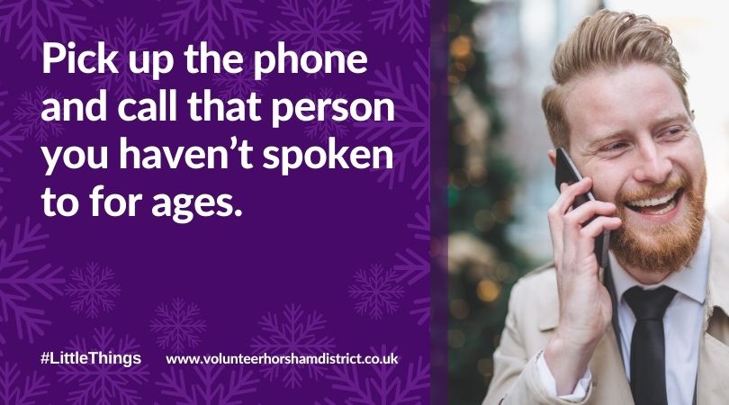 Pick up the phone and call that person you haven't spoken to for ages